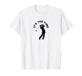 Fathers Day Golfing Gifts Dad Golf Its T-Shirt - Streetwear Style Unisex - T-Shirt, Sweatshirt, Hoodie