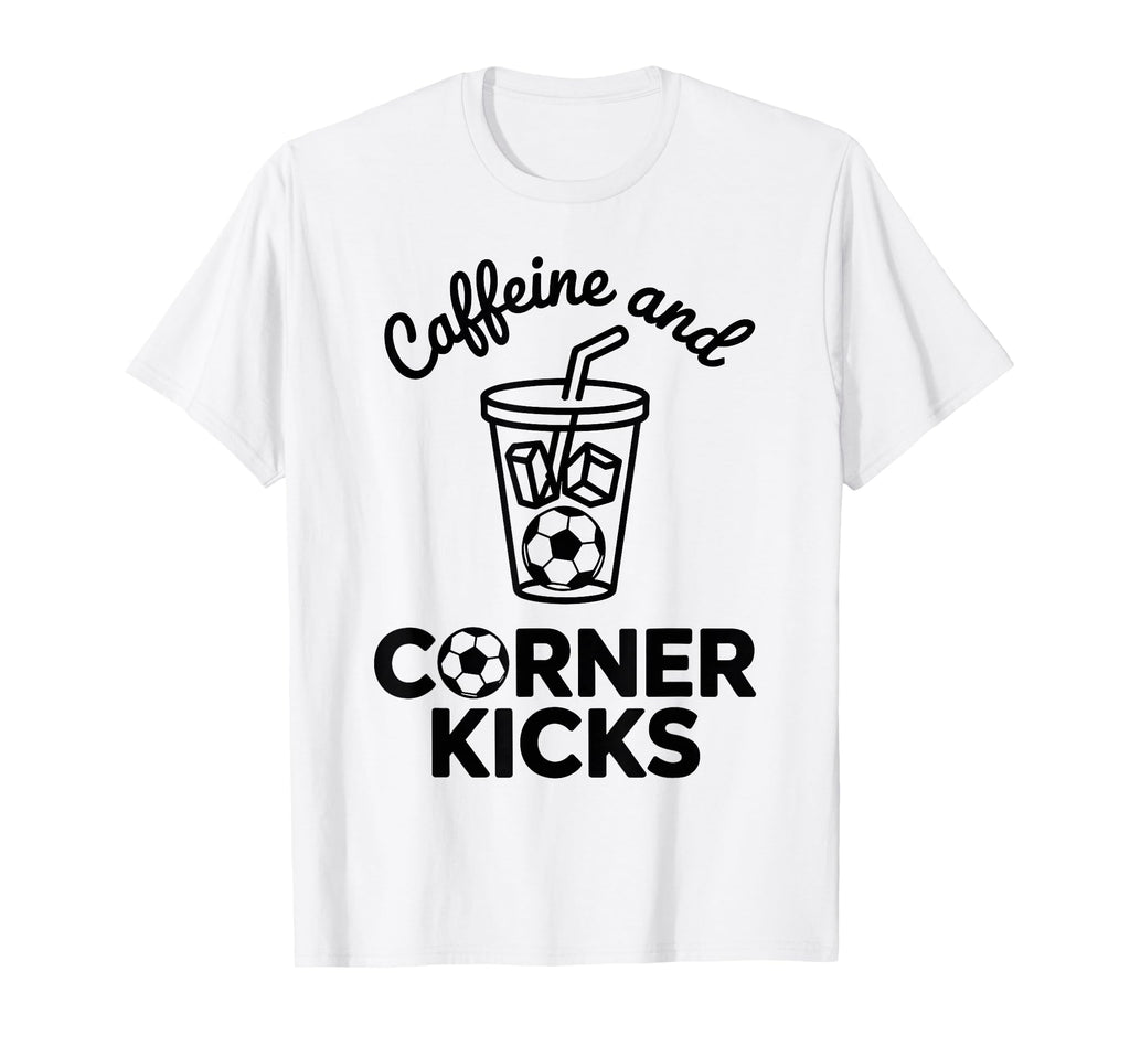 Caffeine And Corner Kicks Team T-Shirt - Custom Art Print for Adults - T-Shirt, Sweatshirt, Hoodie