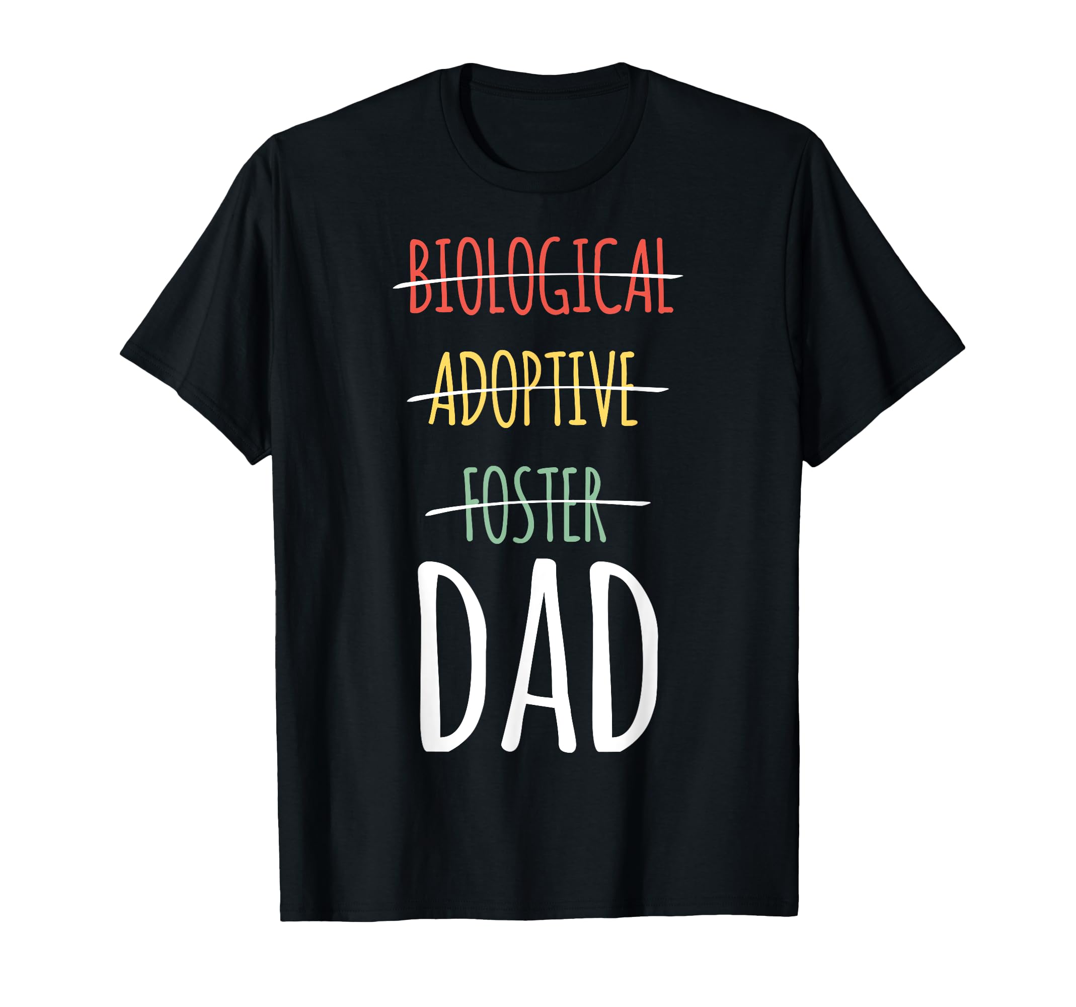 Biological Adoptive Foster Dad T-Shirt - Unique Graphic Men Women - T-Shirt, Sweatshirt, Hoodie