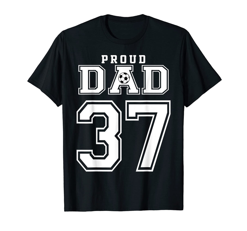 Number 37 Custom Proud Soccer Futbol Dad T-Shirt - Unique Graphic Unisex - T-Shirt, Sweatshirt, Hoodie