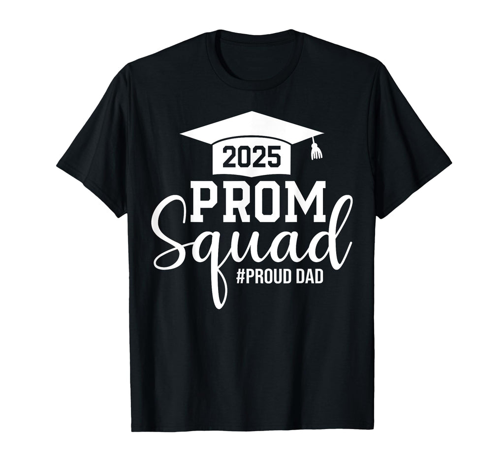 Prom Squad 2025 Proud Dad Graduate T-Shirt - Minimalist Print Men Women - T-Shirt, Sweatshirt, Hoodie