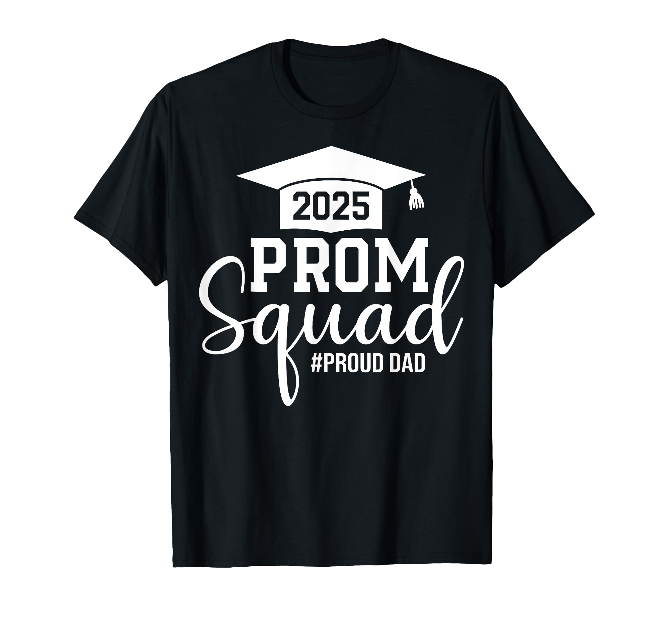 Prom Squad 2025 Proud Dad Graduate T-Shirt - Minimalist Print Men Women - T-Shirt, Sweatshirt, Hoodie