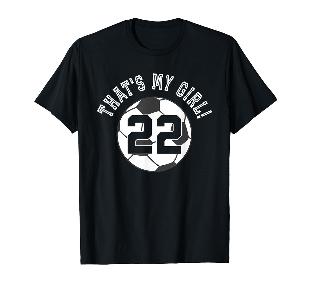 Thats My 22 Soccer Ball Player Coach Mom T-Shirt - Custom Art Print Unisex - T-Shirt, Sweatshirt, Hoodie