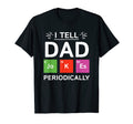 I Tell Dad Jokes Periodically Science Dad T-Shirt - Novelty Apparel Unisex - T-Shirt, Sweatshirt, Hoodie