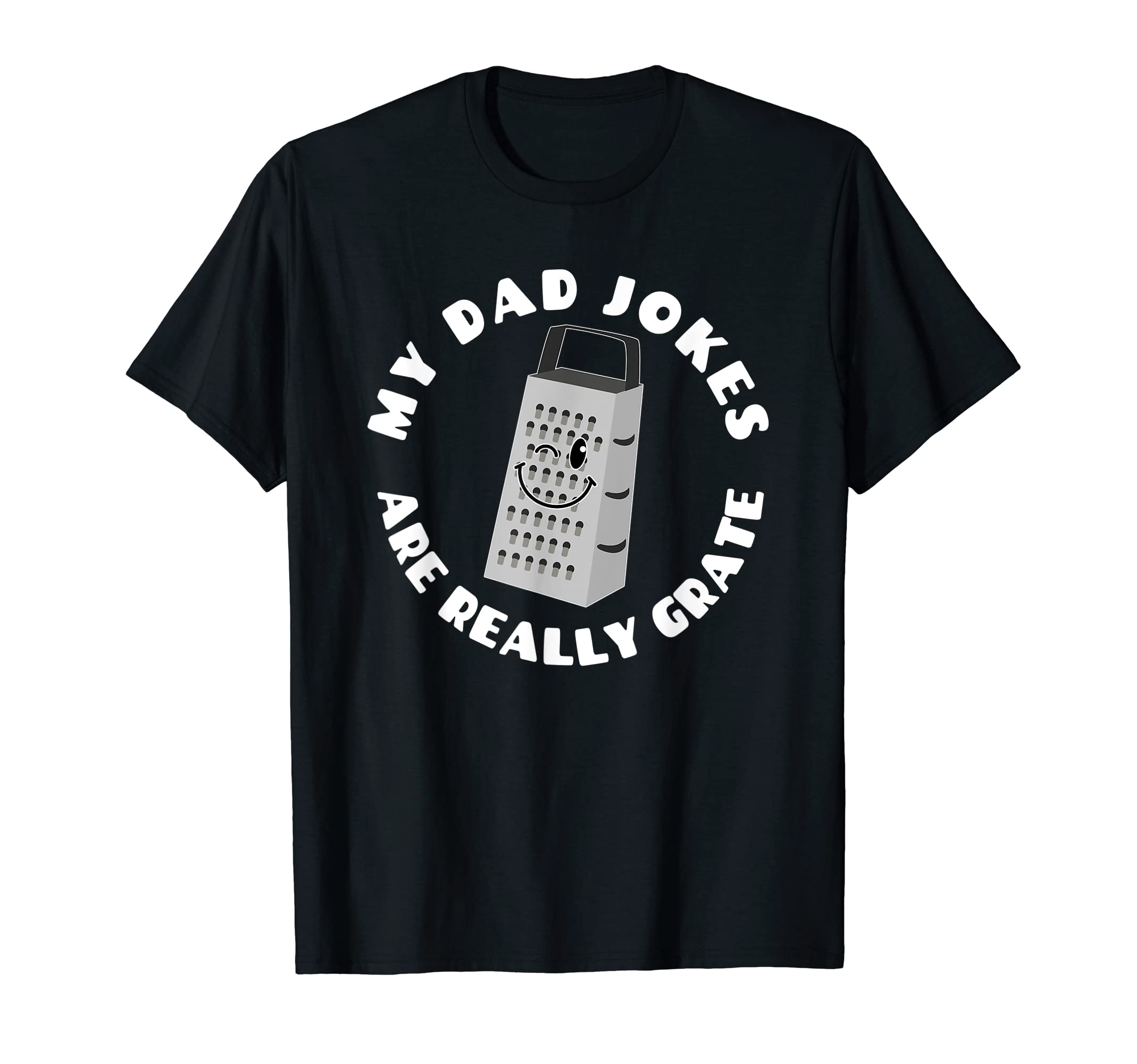 Mens My Dad Jokes Are Really Grate T-Shirt - Fun Novelty Design Men Women - T-Shirt, Sweatshirt, Hoodie