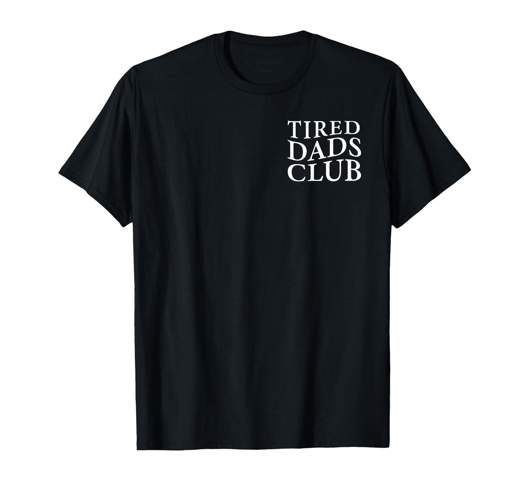 Tired Dads Club Play Cars Dads Back T-Shirt - Fun Novelty Design Men Women - T-Shirt, Sweatshirt, Hoodie