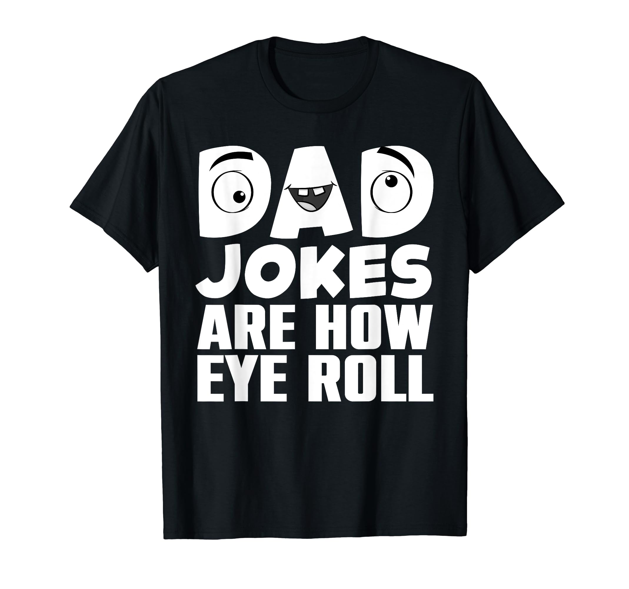 Funny Dad Jokes Art Dad Fathers Day Dad T-Shirt - Novelty Apparel Unisex - T-Shirt, Sweatshirt, Hoodie