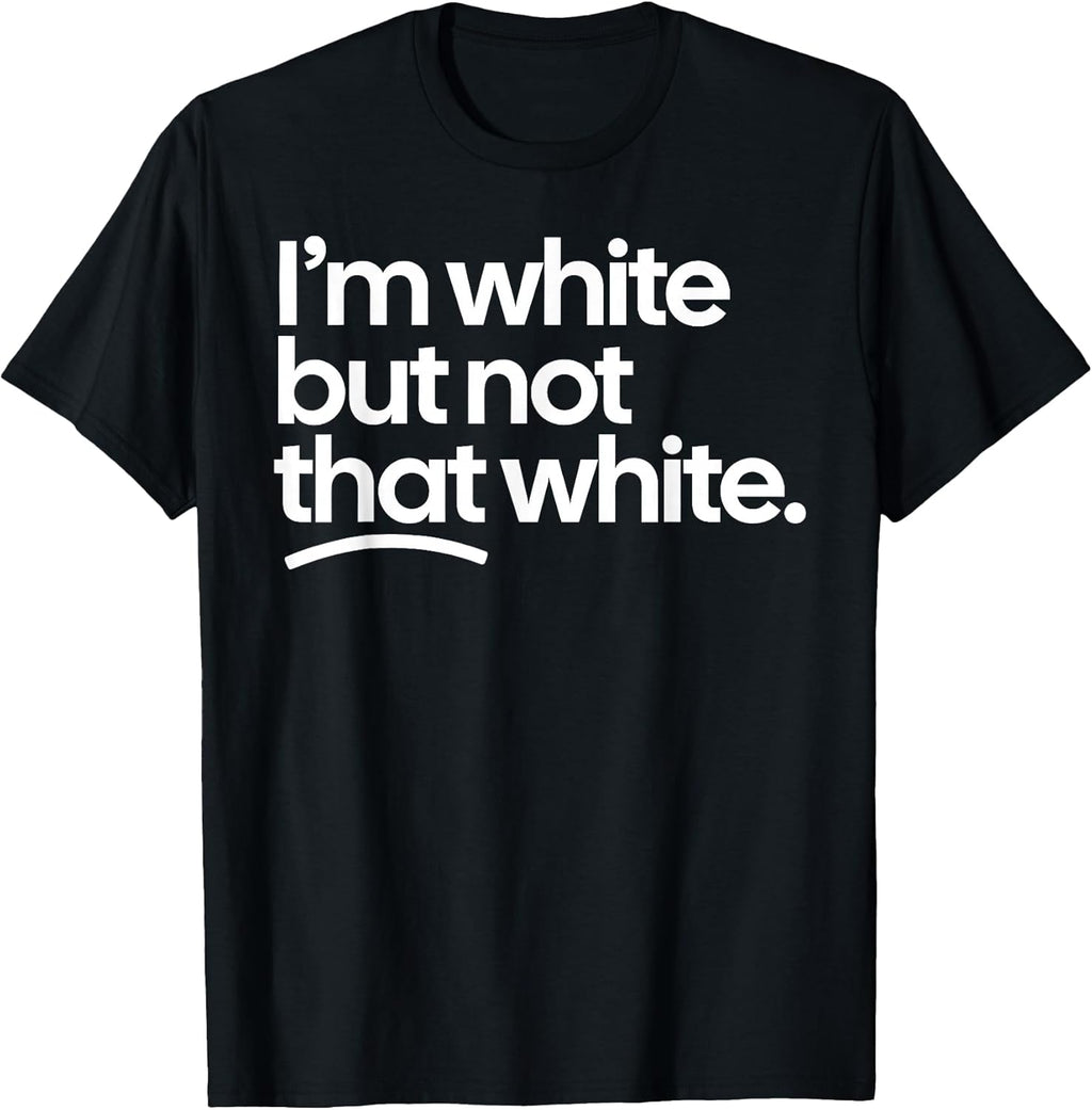 I'm White But Not That Funny Meme Quote - Adult & Kids T-Shirts, Sweatshirts & Hoodies apparel design preview 1