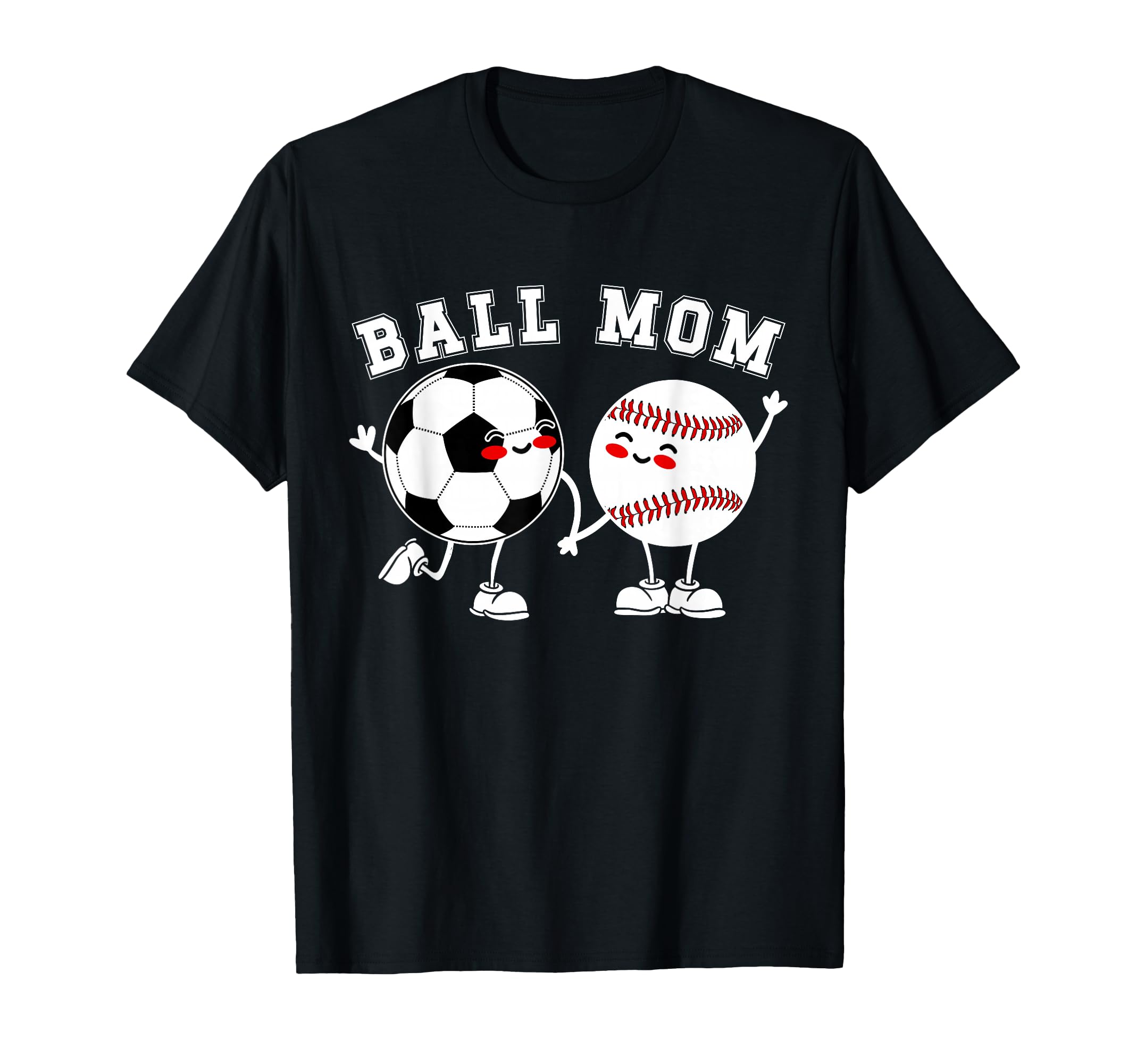 Ball Mom Soccer Baseball Mom Baseball T-Shirt - Novelty Apparel Unisex - T-Shirt, Sweatshirt, Hoodie