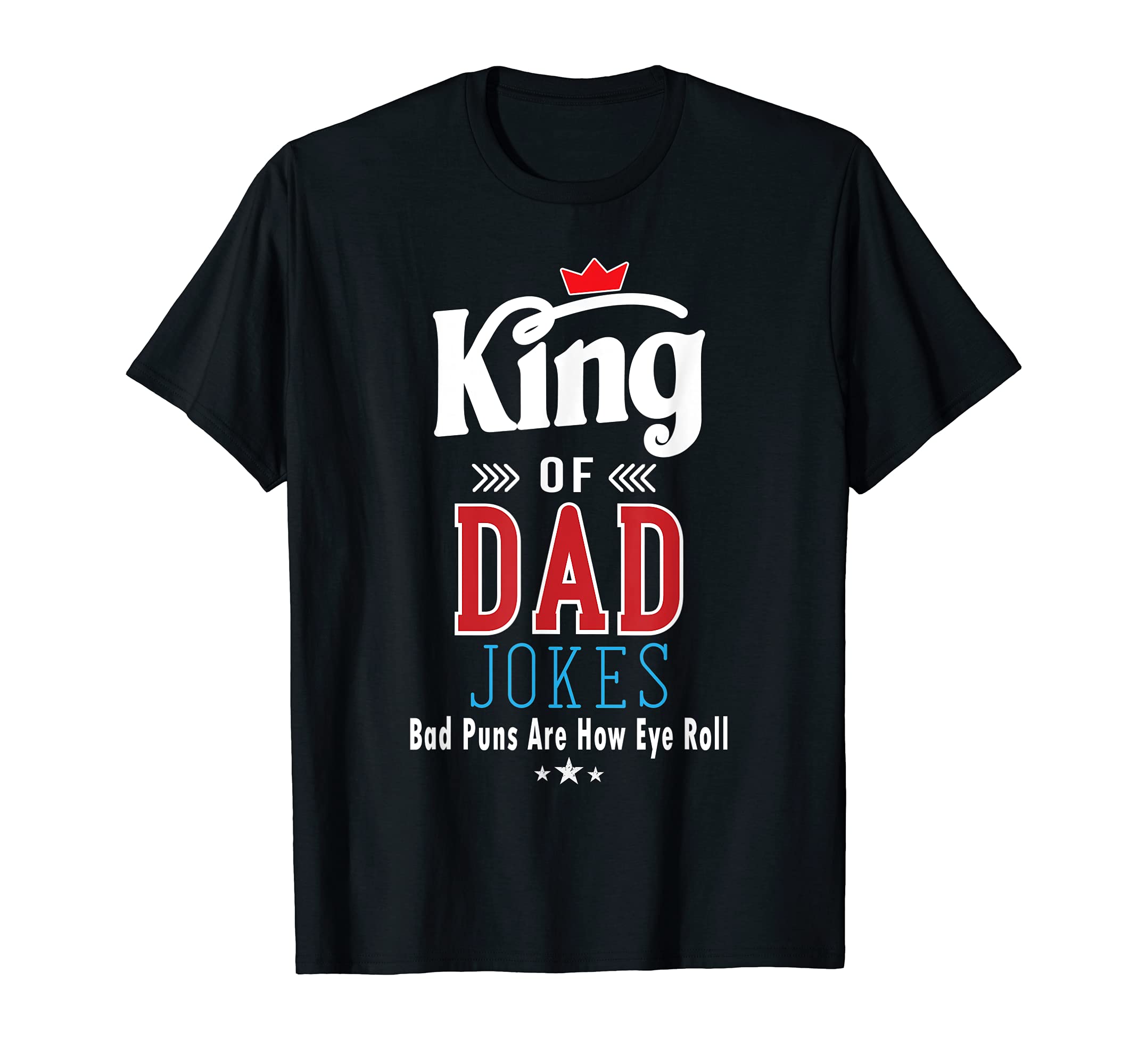 Mens King Dad Jokes Funny Bad Puns T-Shirt - Fun Novelty Design Unisex - T-Shirt, Sweatshirt, Hoodie