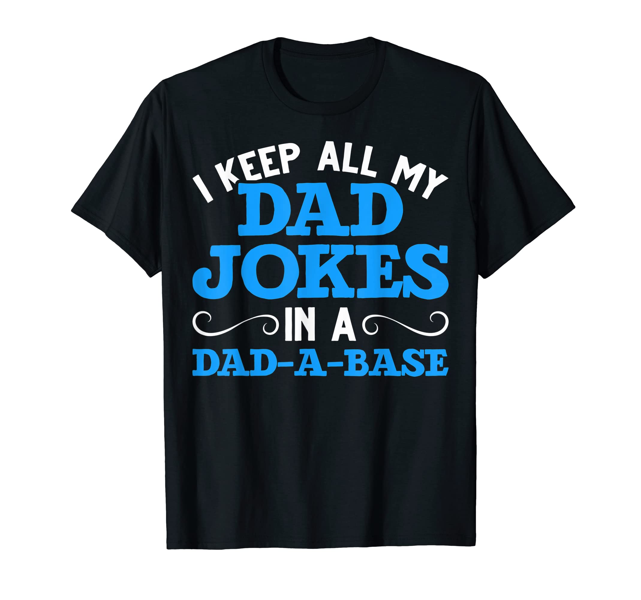 Sarcastic Dad Base I Keep My Dad T-Shirt - Fun Novelty Design for Adults - T-Shirt, Sweatshirt, Hoodie