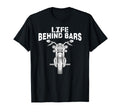 Life Behind Bars Gift Motorcycle Biker T-Shirt - Graphic Print Unisex - T-Shirt, Sweatshirt, Hoodie