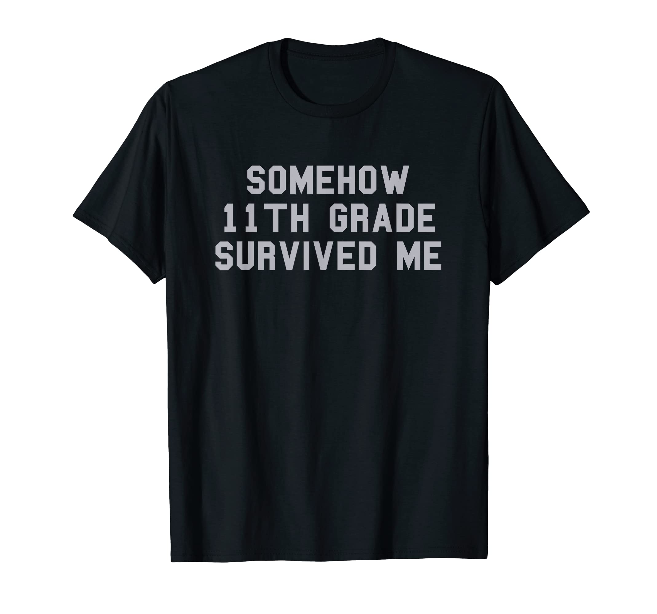 11Th Grade Survived Me School T-Shirt - Aesthetic Graphic Men Women - T-Shirt, Sweatshirt, Hoodie