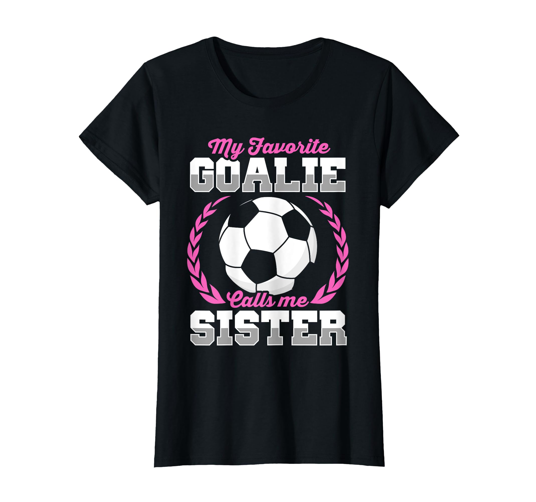 Funny Soccer Lover Soccer Goalkeeper Sister T-Shirt - Trendy Graphic Unisex - T-Shirt, Sweatshirt, Hoodie