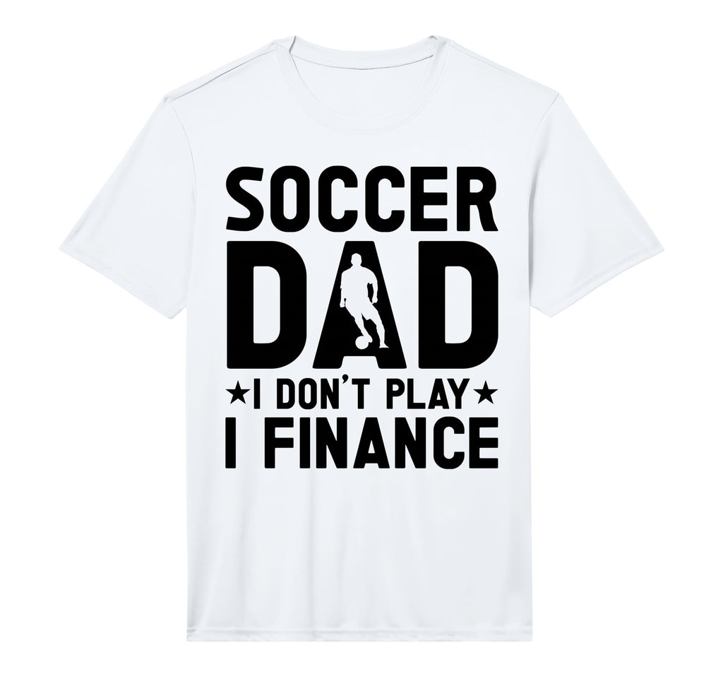 Mens Soccer Dad Performance T-Shirt - Fun Novelty Design Men Women - T-Shirt, Sweatshirt, Hoodie