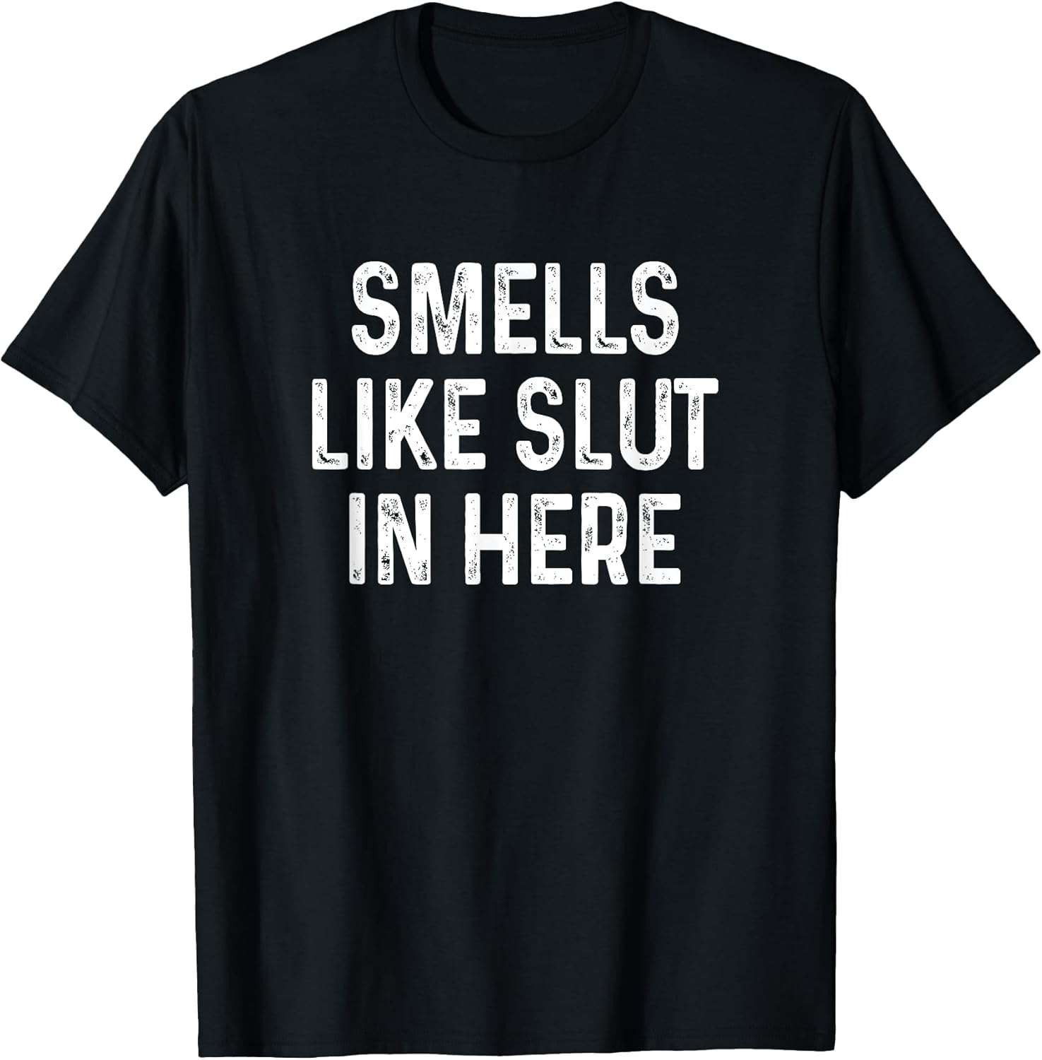 Funny Smells Like Slut in Here Offensive Adult Humor - Adult & Kids T-Shirts, Sweatshirts & Hoodies apparel design preview 1