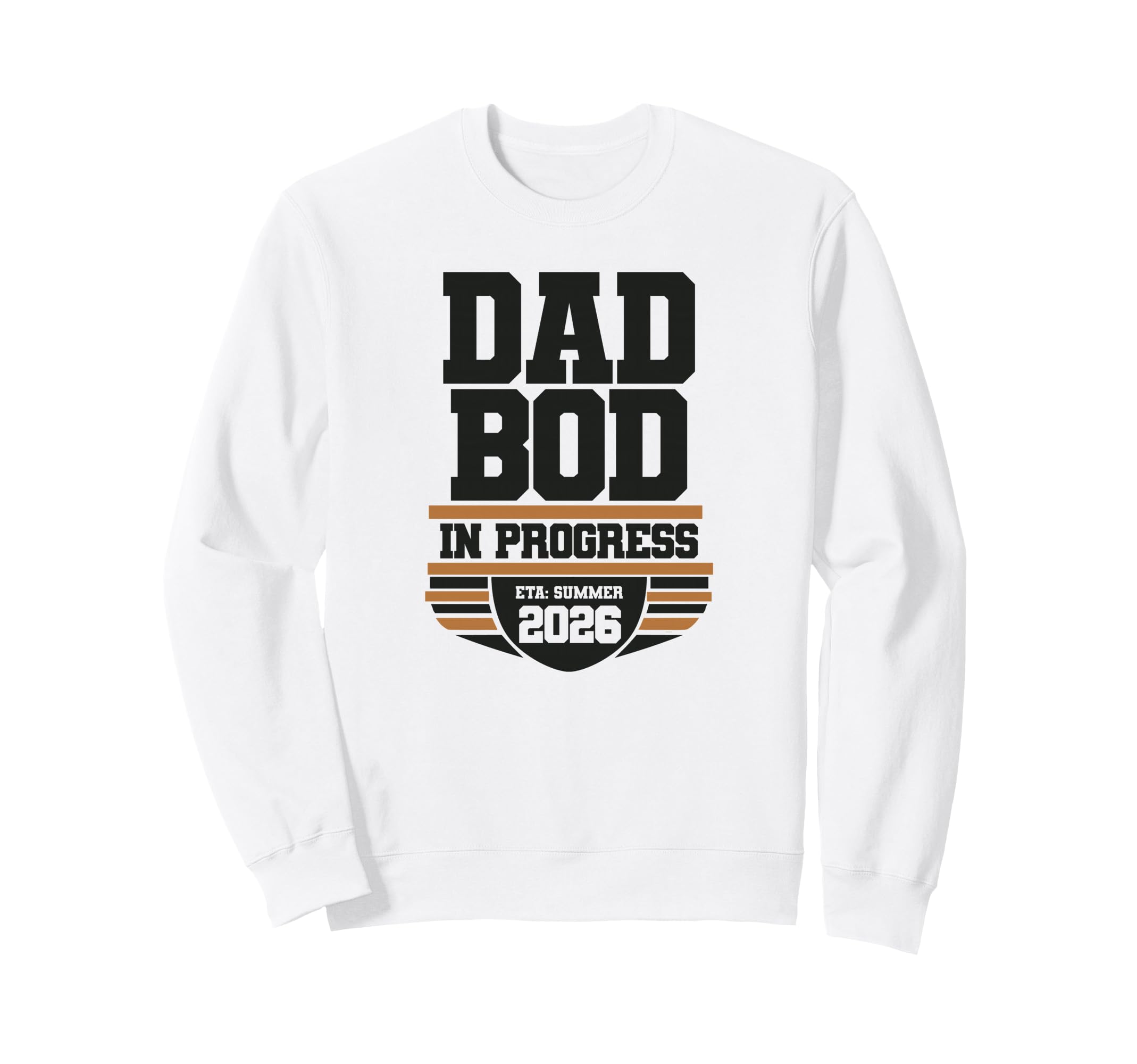 Dad Bod Progress Eta Summer 2026 Sweatshirt - Streetwear Style for Adults - T-Shirt, Sweatshirt, Hoodie
