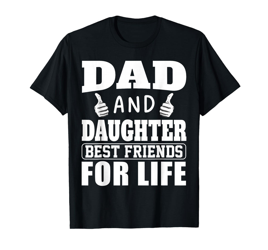 Funny Dad And Daughter Best Friends Life T-Shirt - Custom Art Print Unisex - T-Shirt, Sweatshirt, Hoodie