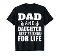 Funny Dad And Daughter Best Friends Life T-Shirt - Custom Art Print Unisex - T-Shirt, Sweatshirt, Hoodie