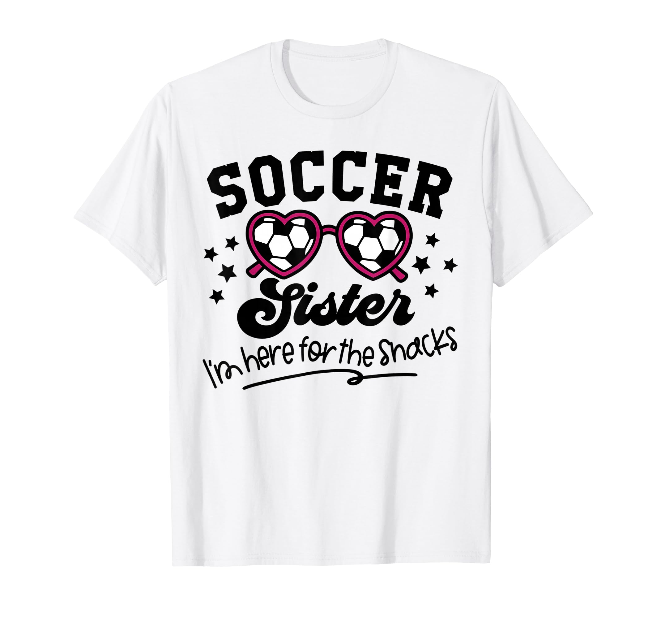 Soccer Sister Im Just Here Snacks T-Shirt - Graphic Print for Adults - T-Shirt, Sweatshirt, Hoodie