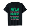 Badass Ayla Personalized Name Funny T-Shirt - Fun Novelty Design Unisex - T-Shirt, Sweatshirt, Hoodie