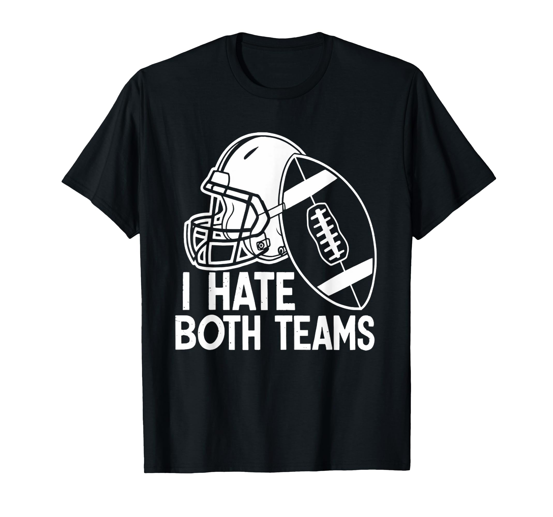 American Football Player I Hate Both T-Shirt - Fun Novelty Design Unisex - T-Shirt, Sweatshirt, Hoodie