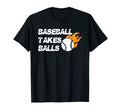 Baseball Takes Balls Baseball Player T-Shirt - Novelty Apparel Unisex - T-Shirt, Sweatshirt, Hoodie
