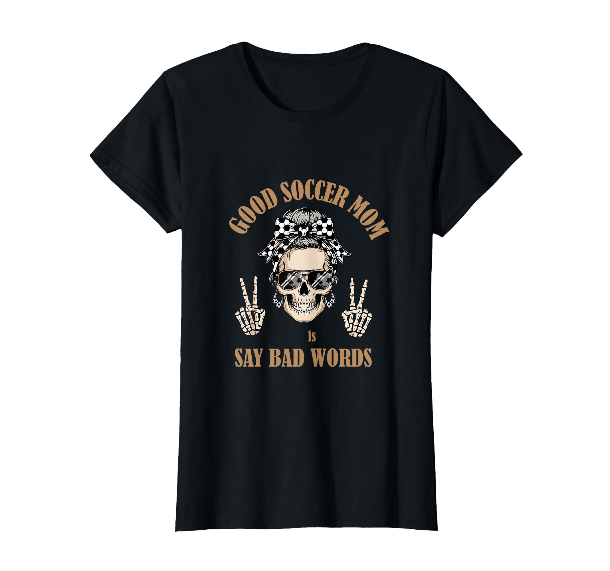 Good Moms Say Bad Words Skeleton Soccer T-Shirt - Unique Graphic Men Women - T-Shirt, Sweatshirt, Hoodie