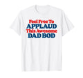 Feel Free To Applaud This Awesome Dad T-Shirt - Custom Art Print Men Women - T-Shirt, Sweatshirt, Hoodie
