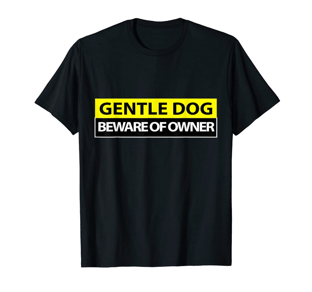Gentle Dog Dad Joke T-Shirt - Fun Novelty Design Men Women - T-Shirt, Sweatshirt, Hoodie