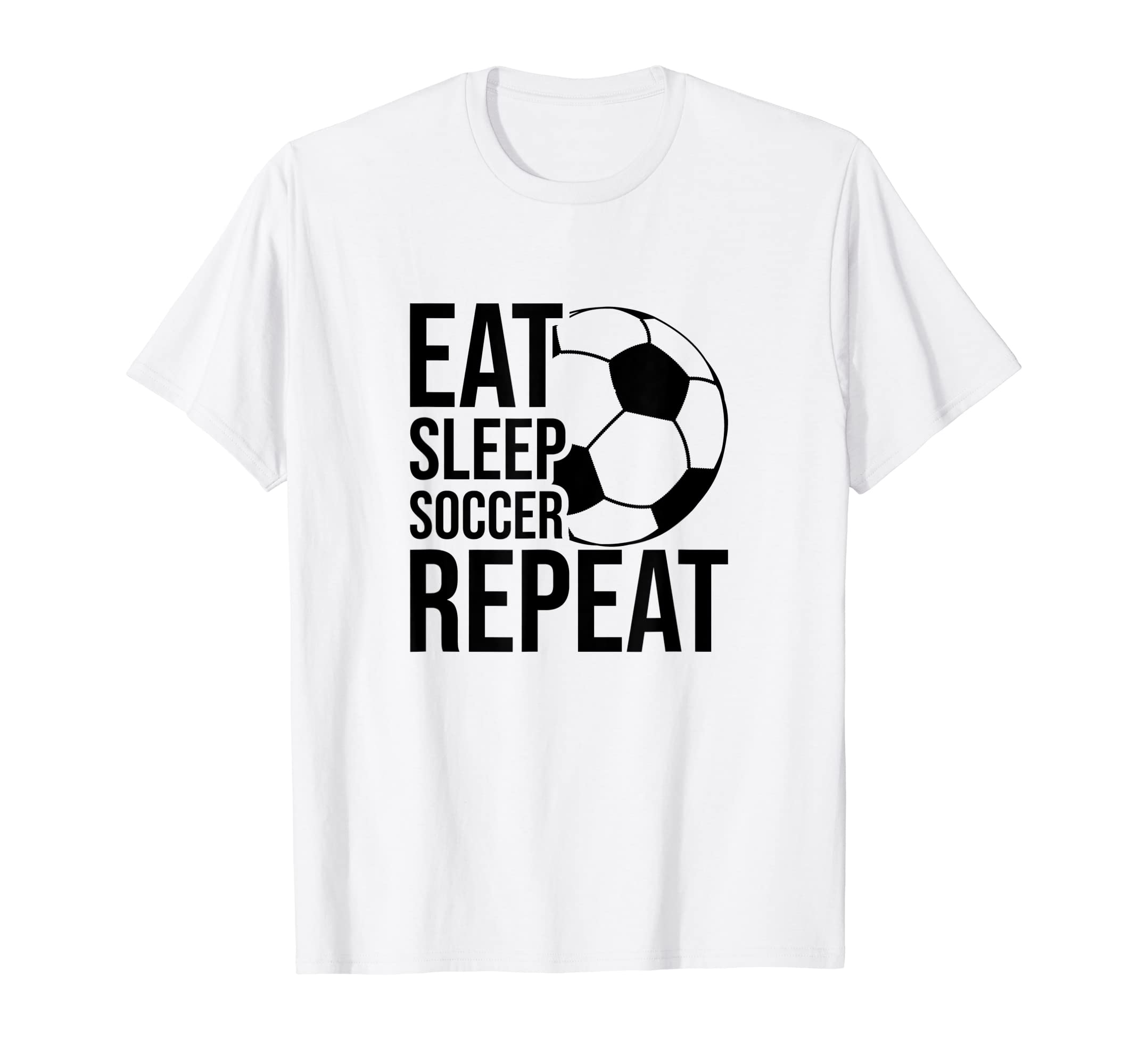 Eat Sleep Soccer Repeat Funny Soccer T-Shirt - Custom Art Print Unisex - T-Shirt, Sweatshirt, Hoodie