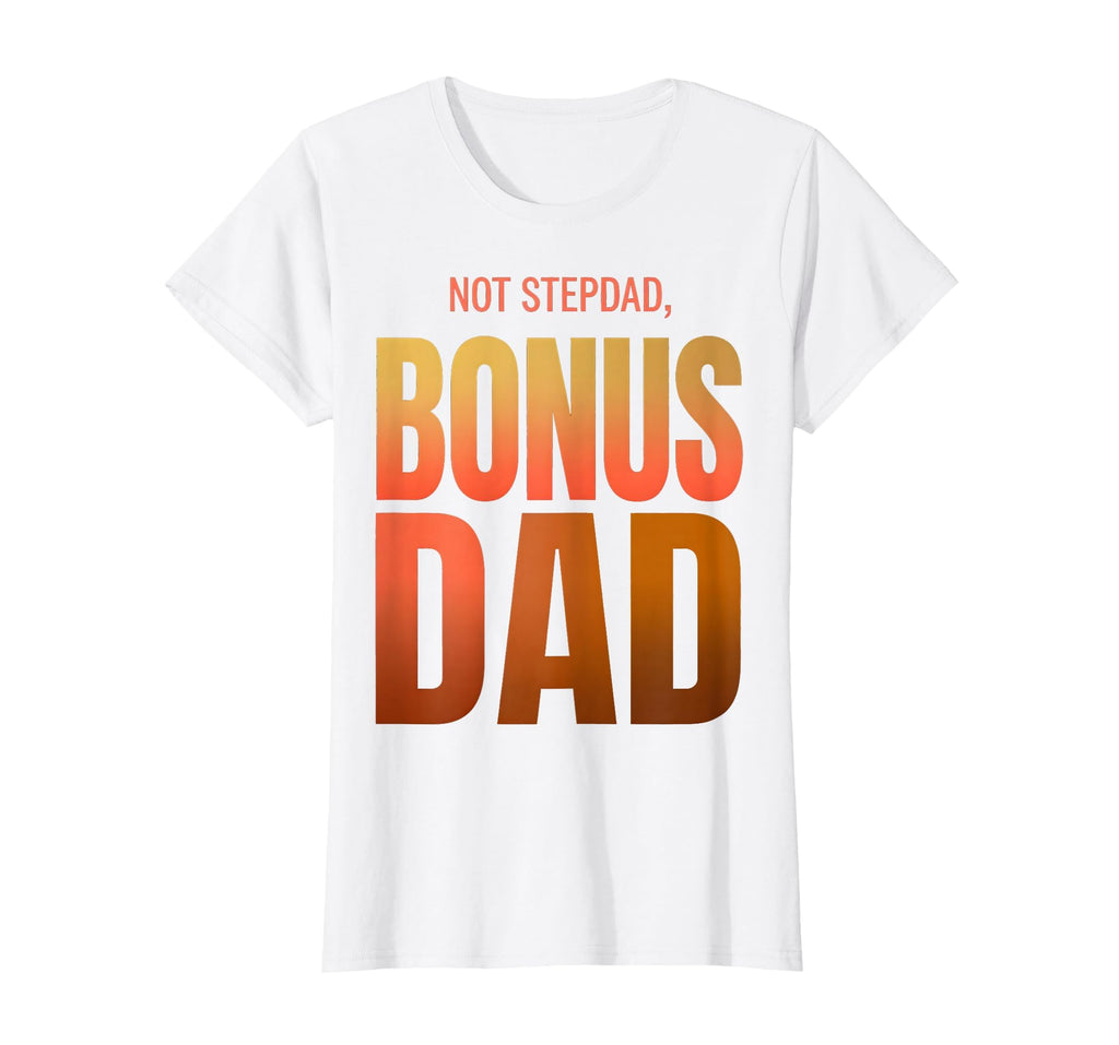 Not Stepdad Bonus Dad Fathers Day T-Shirt - Minimalist Print Unisex - T-Shirt, Sweatshirt, Hoodie