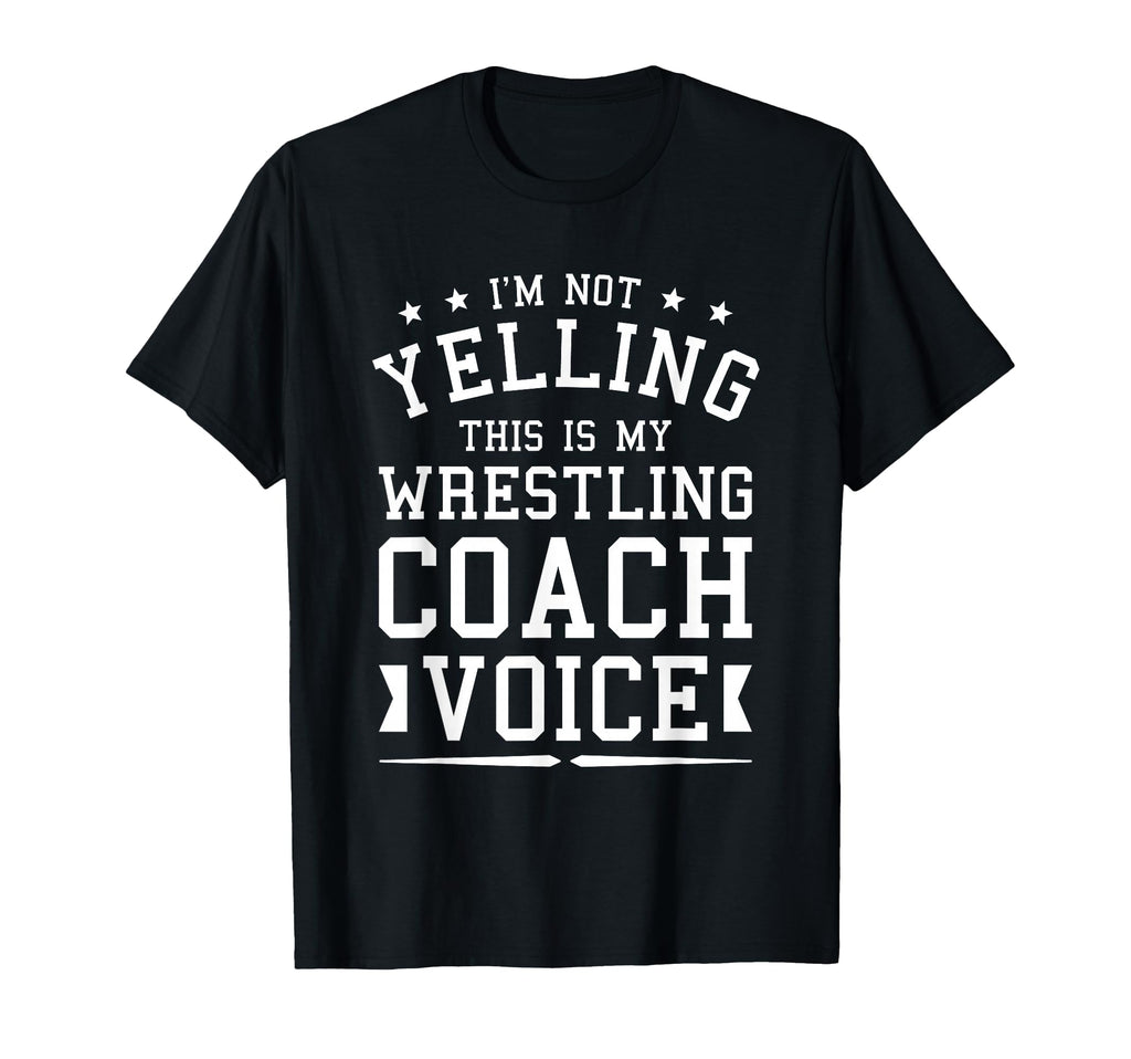 Im Not Yelling This Is My Wrestling T-Shirt - Custom Art Print Men Women - T-Shirt, Sweatshirt, Hoodie