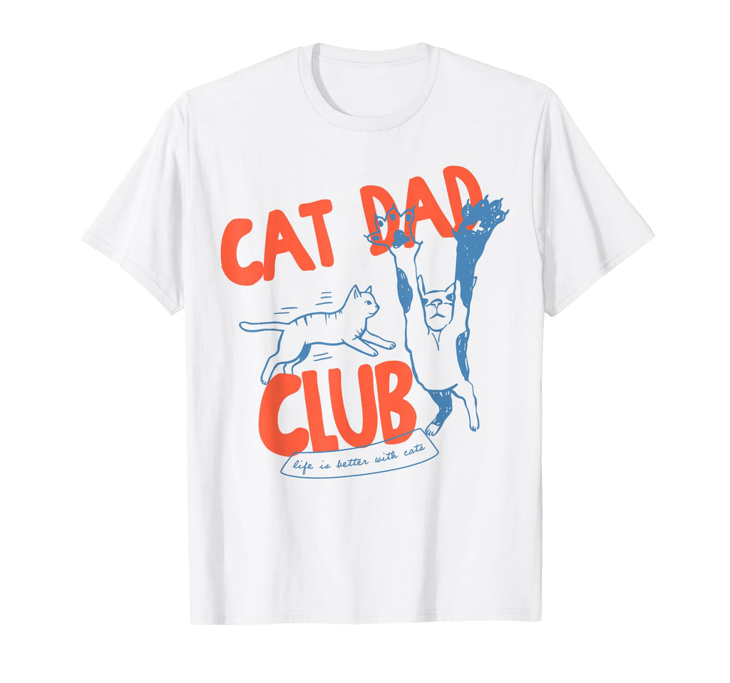 Funny Cat Dad Club Life Is Better Cats T-Shirt - Trendy Graphic Men Women - T-Shirt, Sweatshirt, Hoodie