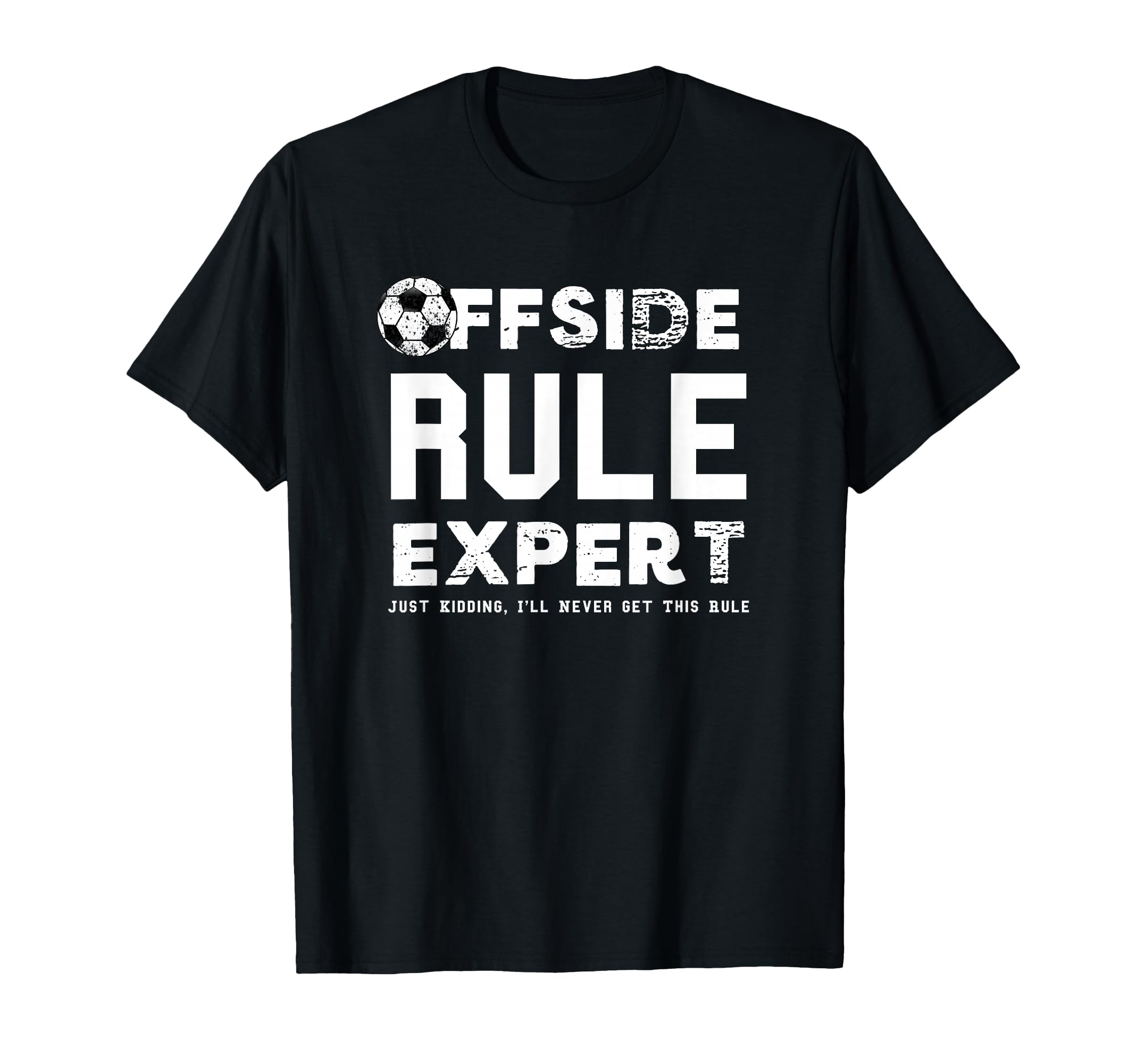 Funny Offside Rule Expert Just Kidding T-Shirt - Aesthetic Graphic Unisex - T-Shirt, Sweatshirt, Hoodie