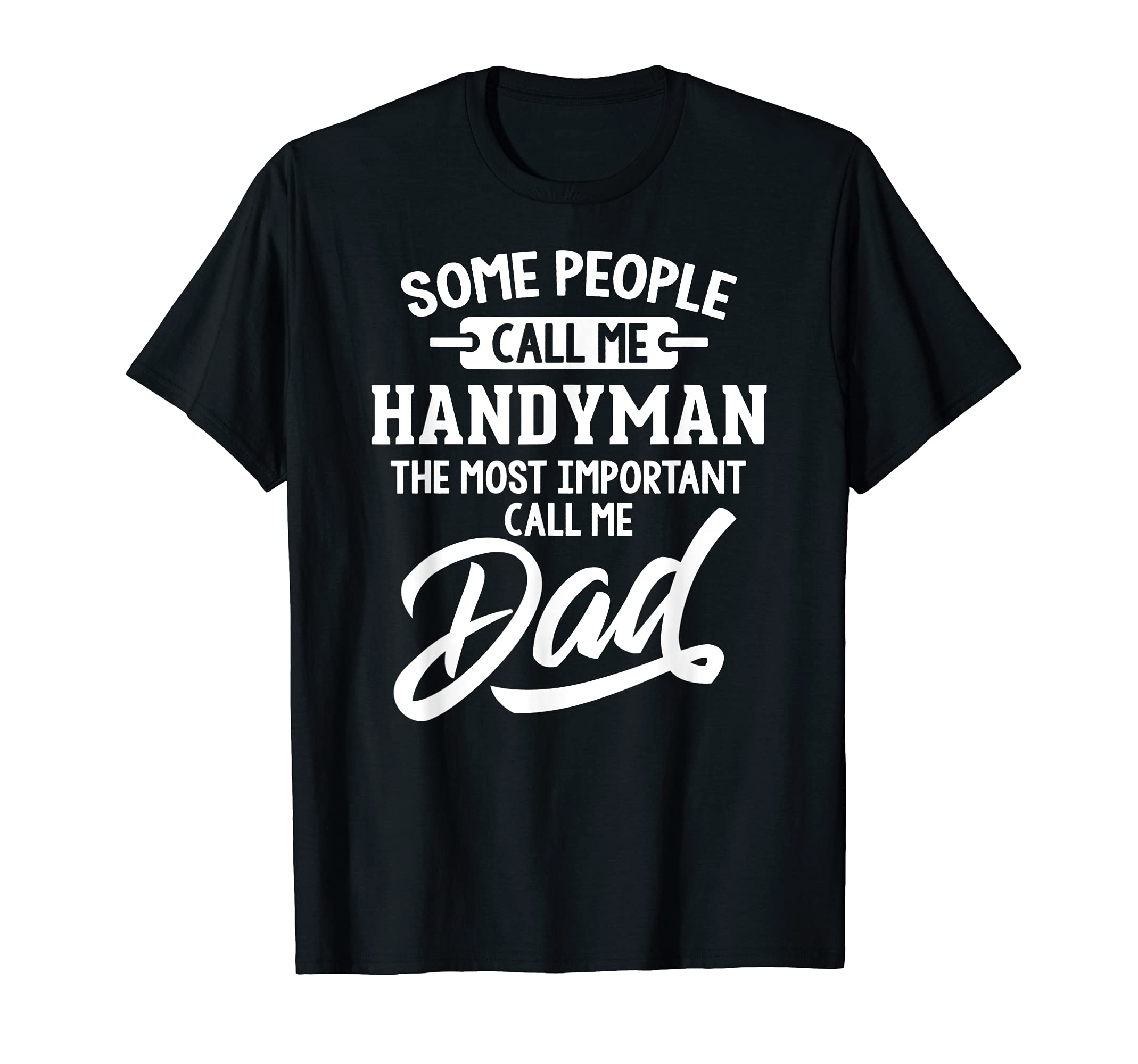 Fathers Day Handyman Dad T-Shirt - Casual Everyday Wear for Adults - T-Shirt, Sweatshirt, Hoodie