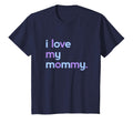 I Love My Mommy Mom Mothers Day T-Shirt - Trendy Graphic for Adults - T-Shirt, Sweatshirt, Hoodie