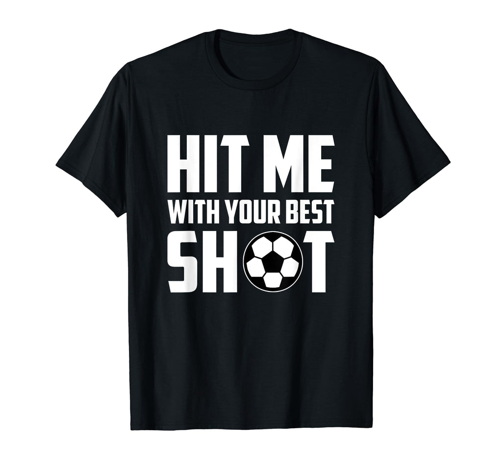Hit Me Your Best Shot Futsal Player T-Shirt - Streetwear Style Men Women - T-Shirt, Sweatshirt, Hoodie