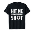 Hit Me Your Best Shot Futsal Player T-Shirt - Streetwear Style Men Women - T-Shirt, Sweatshirt, Hoodie