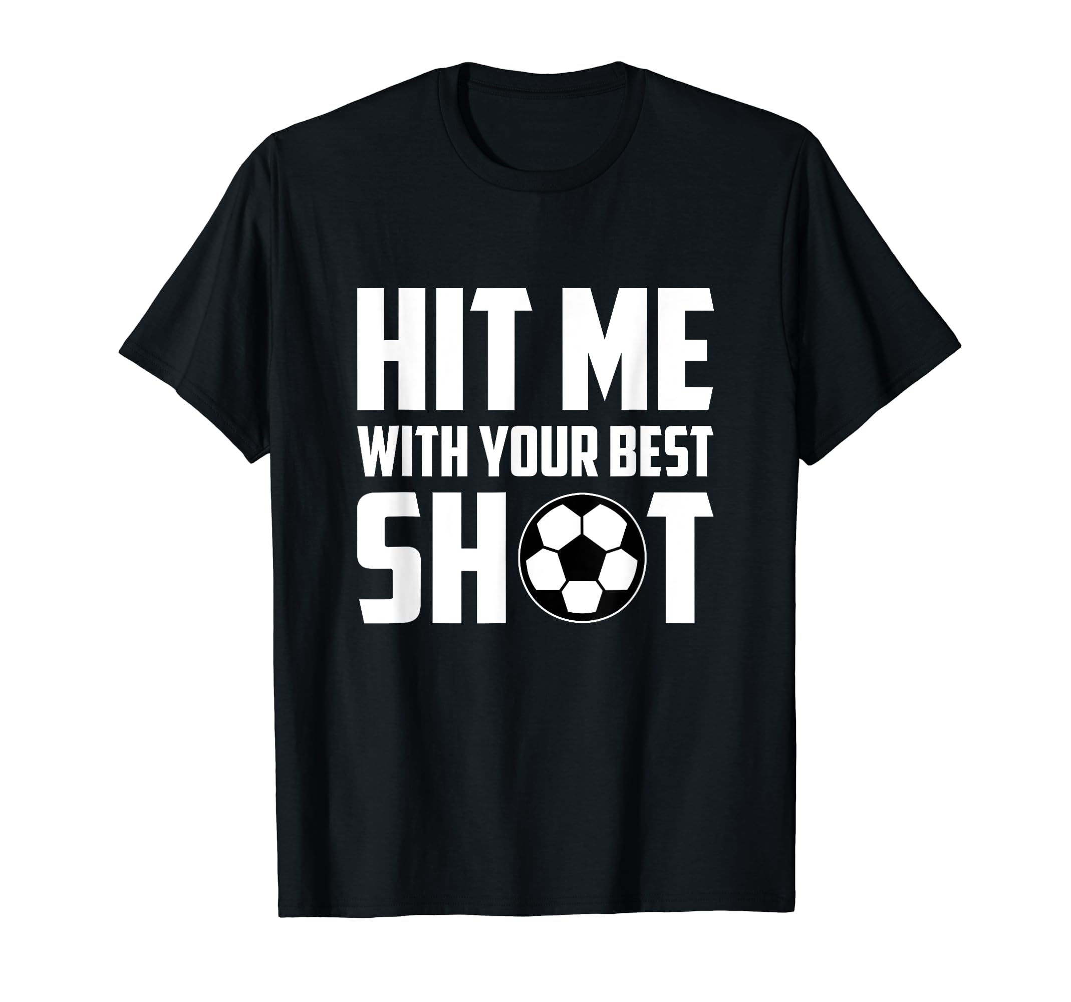 Hit Me Your Best Shot Futsal Player T-Shirt - Streetwear Style Men Women - T-Shirt, Sweatshirt, Hoodie