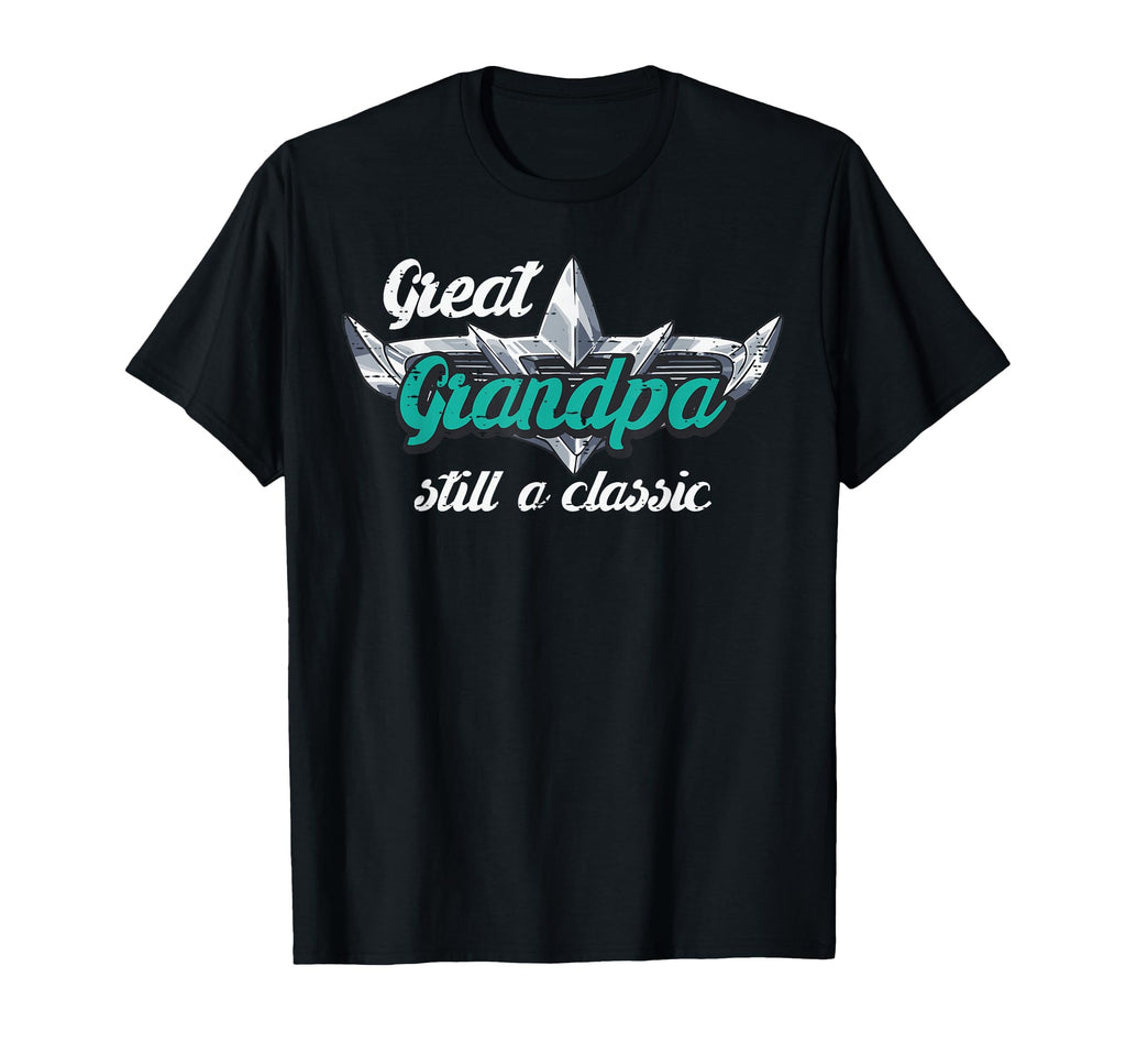 Fathers Day Great Grandpa Still Grandfather T-Shirt - Graphic Print Unisex - T-Shirt, Sweatshirt, Hoodie