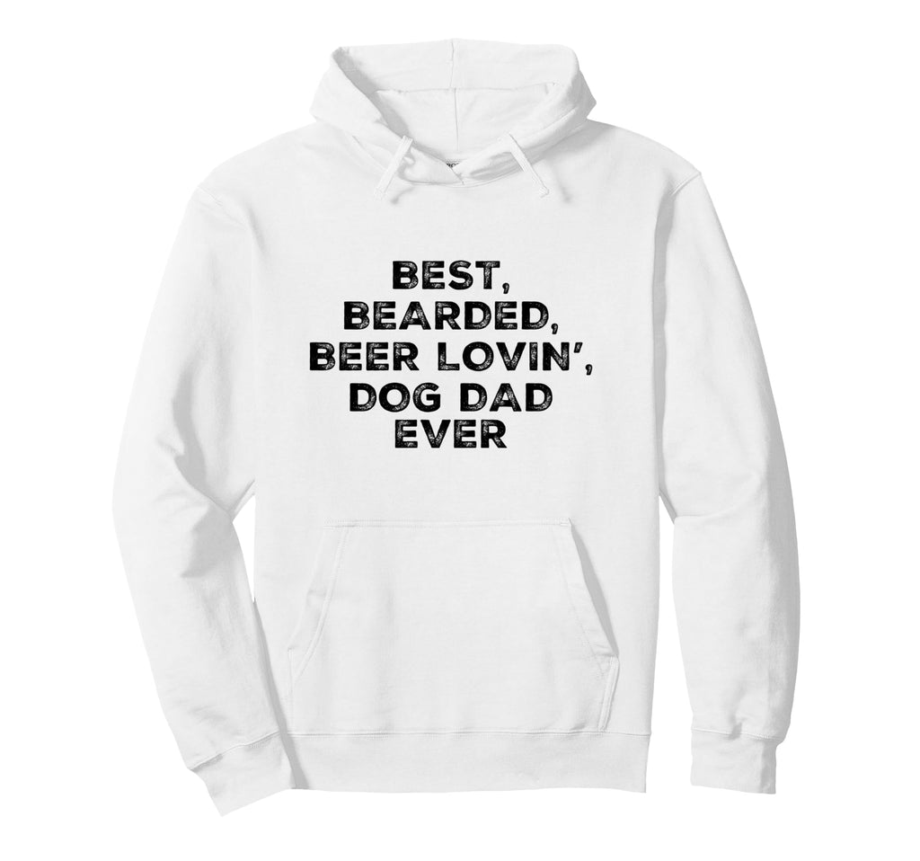 Best Bearded Beer Lovin Dog Dad Funny Hoodie - Unique Graphic Men Women - T-Shirt, Sweatshirt, Hoodie