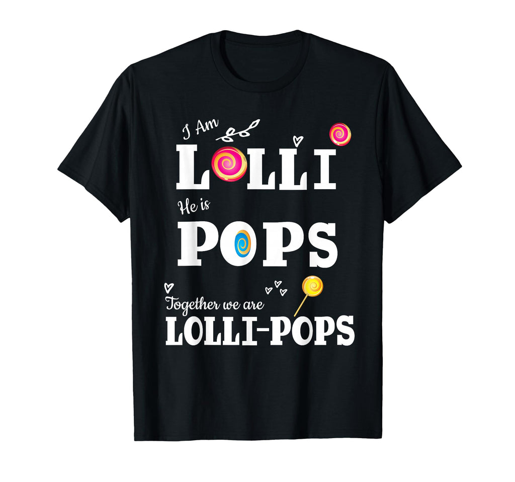 Lolli Pops Im Lolli He Is Pops Grandmother T-Shirt - Novelty Apparel Unisex - T-Shirt, Sweatshirt, Hoodie