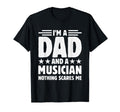 Im Dad And Musician Nothing Scares Me T-Shirt - Graphic Print Men Women - T-Shirt, Sweatshirt, Hoodie