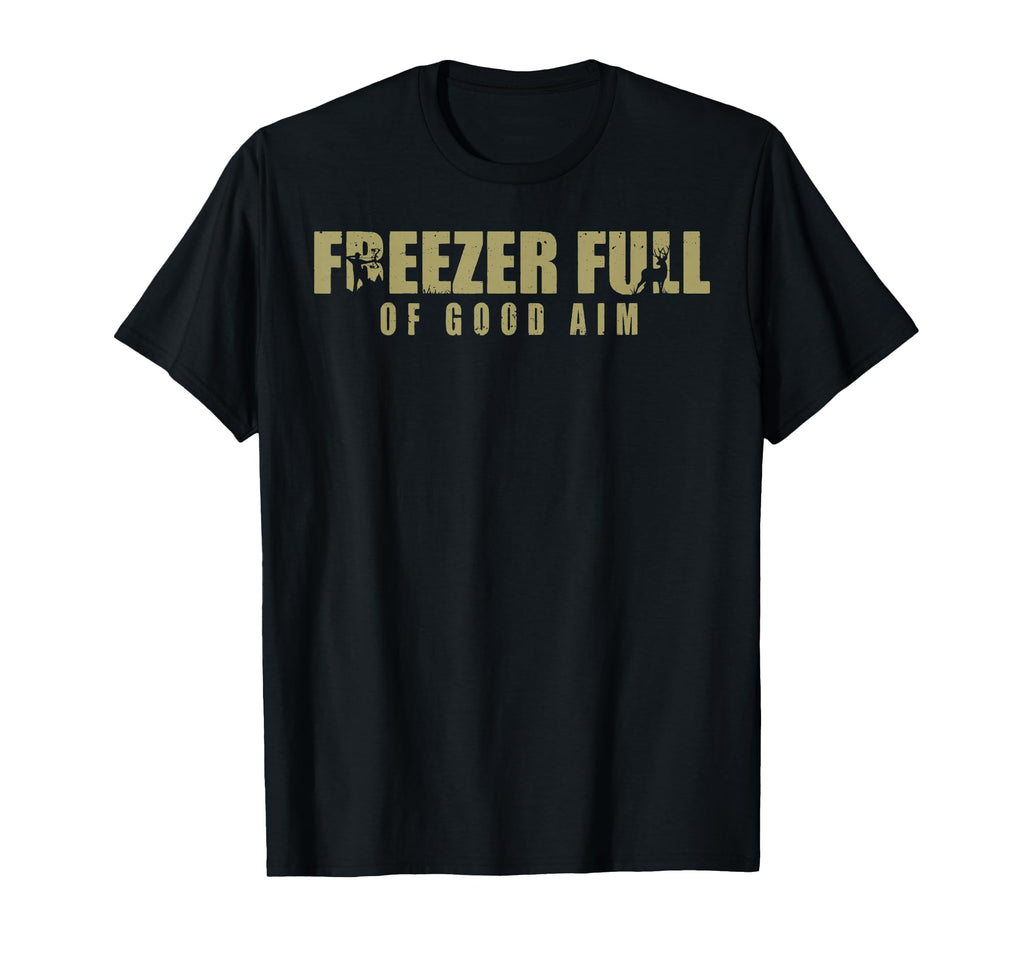 Freezer Full Good Aim Funny Deer Hunting T-Shirt - Trendy Graphic Unisex - T-Shirt, Sweatshirt, Hoodie