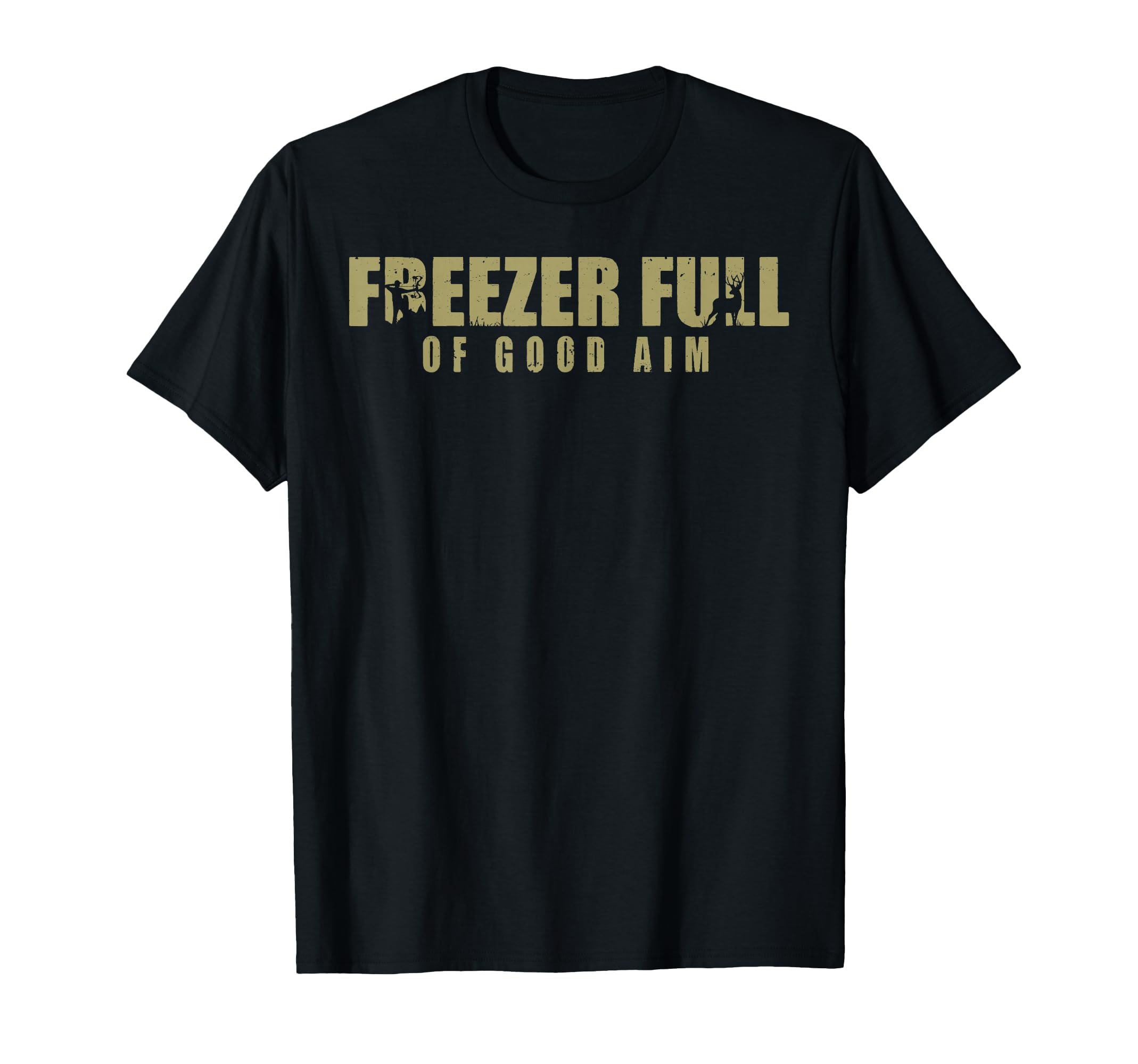 Freezer Full Good Aim Funny Deer Hunting T-Shirt - Trendy Graphic Unisex - T-Shirt, Sweatshirt, Hoodie