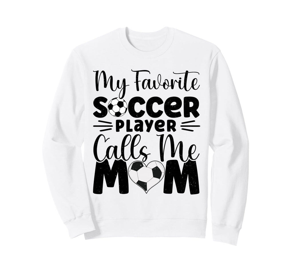 My Favorite Soccer Player Calls Me Sweatshirt - Minimalist Print Unisex - T-Shirt, Sweatshirt, Hoodie