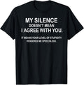 My Silence Doesn't Mean I Agree With You Gift - Adult & Kids T-Shirts, Sweatshirts & Hoodies apparel design preview 1