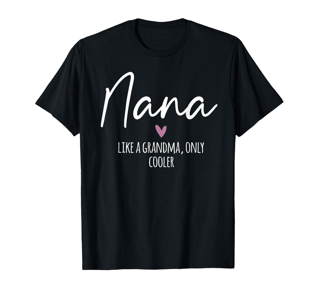 Nana Like Grandma Only Cooler Heart T-Shirt - Aesthetic Graphic Men Women - T-Shirt, Sweatshirt, Hoodie