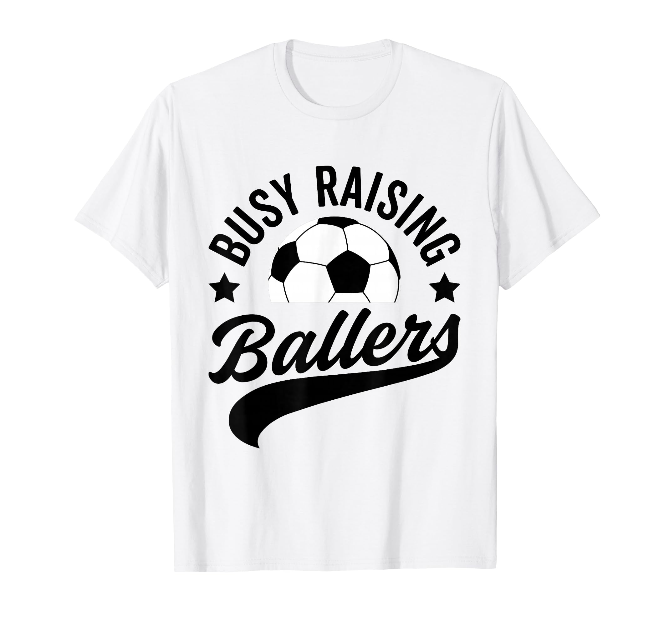 Busy Raising Ballers Soccer Cheer Mom T-Shirt - Streetwear Style Unisex - T-Shirt, Sweatshirt, Hoodie